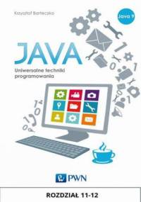JAVA. Uniwersalne techniki programowania. Rozdział 11-12 - Krzysztof Barteczko
