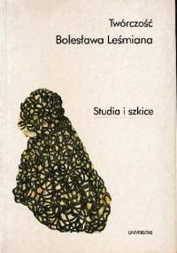Twórczość Bolesława Leśmiana. Studia i szkice