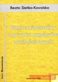 Bank Uniwersalny Na Rynku Papierów Wartościowych - Beata Sieńko-Kowalska