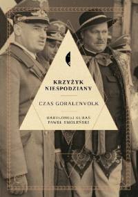 Krzyżyk niespodziany. Czas Goralenvolk - Paweł Smoleński, Bartłomiej Kuraś