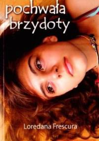 Pochwała brzydoty - Loredana Frescura