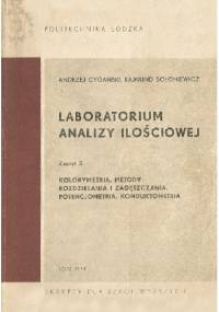Laboratorium analizy ilościowej. Zeszyt III. Kolorymetria. Metody rozdzielania i zgęszczania. Potencjometria. konduktometria - Andrzej Cygański, Rajmund Sołoniewicz