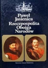 Rzeczpospolita Obojga Narodów - Paweł Jasienica
