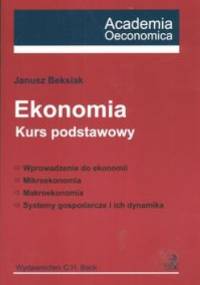 Ekonomia Kurs podstawowy - Janusz Beksiak