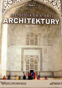 Arcydzieła światowej architektury- t.1 - Will Pryce