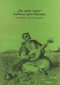 "Na ciche wody" - Ludowy epos Ukrainy - Jan Mirosław Kasjan