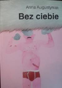 Bez ciebie - Anna Augustyniak