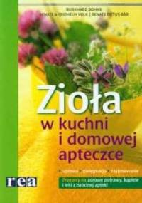 Zioła w kuchni i domowej apteczce. - praca zbiorowa, Burkhard Bohne
