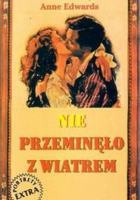 Nie przeminęło z wiatrem - Anne Edwards