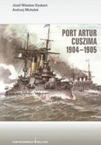 Port Artur Cuszima 1904-1905 - Andrzej Michałek, Józef Wiesław Dyskant