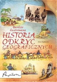 Bardzo ilustrowana historia odkryć geograficznych - Anna Claybourne
