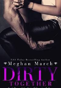 Dirty Together - Meghan March