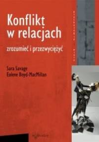 Konflikt w relacjach. Zrozumieć i przezwyciężyć - Sara Savage, Eolene Boyd-MacMilan