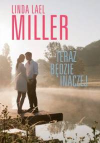 Teraz będzie inaczej - Linda Lael Miller