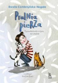 Pralnia pierza. Opowiadania o tym, co ważne - Dorota Combrzyńska-Nogala