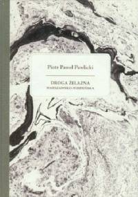 Droga żelazna warszawsko-wiedeńska. - Piotr Paweł Pawlicki