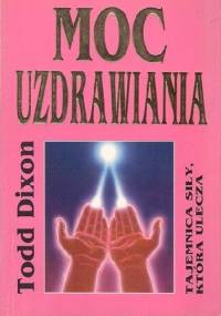 Moc uzdrawiania - Todd Dixon