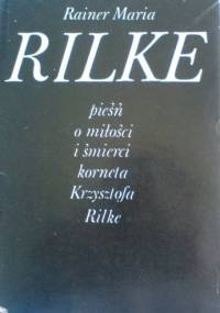 Pieśń o miłości i śmierci korneta Krzysztofa Rilke - Rainer Maria Rilke