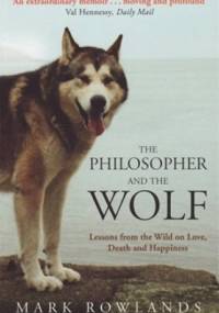 The Philosopher and the Wolf - Mark Rowlands