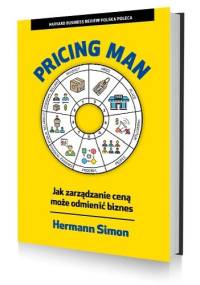 Pricing Man. Jak zarządzanie ceną może odmienić biznes? - Hermann Simon