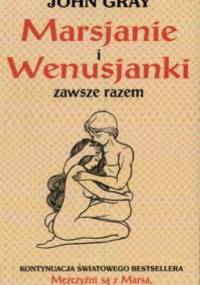 Marsjanie i Wenusjanki zawsze razem - John Gray
