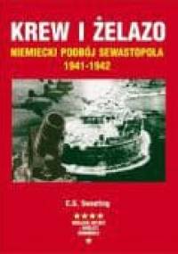 Krew i żelazo. Niemiecki podbój Sewastopola. - C.G. Sweeting