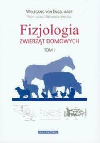 Fizjologia zwierząt domowych Tom 1 - Wolfgang von Engelhardt, Gerhard Breves