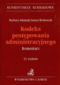 Kodeks postępowania administracyjnego. Komentarz - Barbara Adamiak, Janusz Borkowski