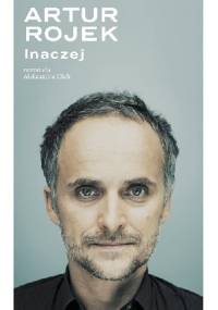 Artur Rojek. Inaczej - Aleksandra Klich, Artur Rojek