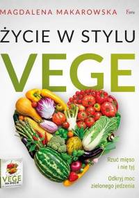 Życie w stylu vege - Magdalena Makarowska