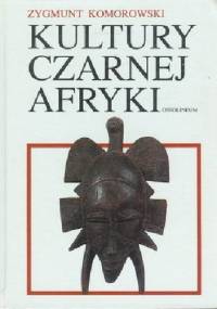 Kultury Czarnej Afryki - Zygmunt Komorowski