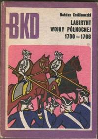 Labirynt wojny północnej 1700-1706 - Bohdan Królikowski