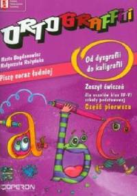 Ortograffiti Od dysgrafii do kaligrafii Część 1 - Marta Bogdanowicz, Małgorzata Rożyńska