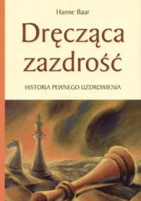 Dręcząca zazdrość. Historia pewnego uzdrowienia - Hanne Baar