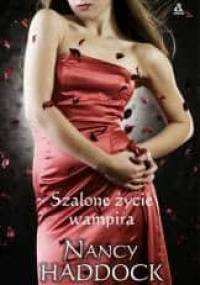 Szalone życie wampira - Nancy Haddock