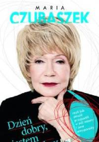 Dzień dobry, jestem z kobry, czyli jak stracić przyjaciół w pół minuty i inne antyporady - Maria Czubaszek