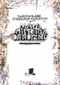 Mała historia dandyzmu - Radosław Okulicz-Kozaryn