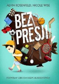Bez presji - Alvin Rosenfeld, Nicloe Wise