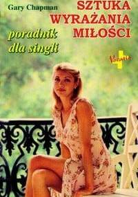 Sztuka wyrażania miłości. Poradnik dla singli - Gary Chapman