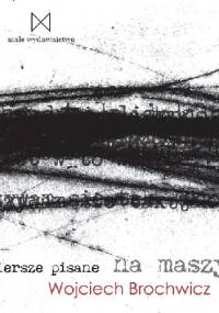 Wiersze pisane na maszynie - Wojciech Brochwicz