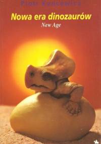 Nowa era dinozaurów. New Age - Piotr Kuncewicz