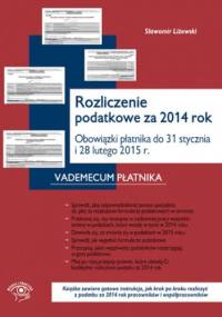 Rozliczenie podatkowe za 2014 rok Obowiązki płatnika do końca stycznia i końca lutego 2015 r - praca zbiorowa