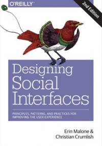 Designing Social Interfaces. Principles, Patterns, and Practices for Improving the User Experience. 2nd Edition - Crumlish Christian, Malone Erin