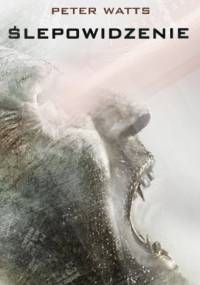 Ślepowidzenie - Peter Watts