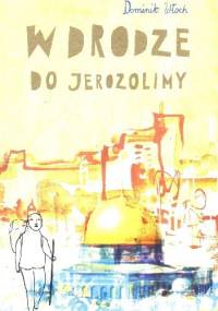 W drodze do Jerozolimy - Dominik Włoch