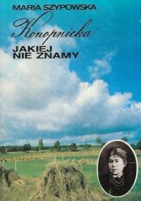 Konopnicka jakiej nie znamy - Maria Szypowska