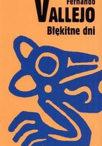 Błękitne dni - Fernando Vallejo