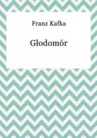 Głodomór - Franz Kafka