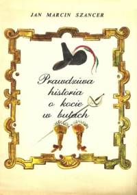 Prawdziwa historia o kocie w butach - Jan Marcin Szancer