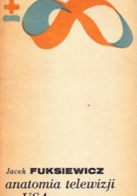 Anatomia telewizji w USA - Jacek Fuksiewicz